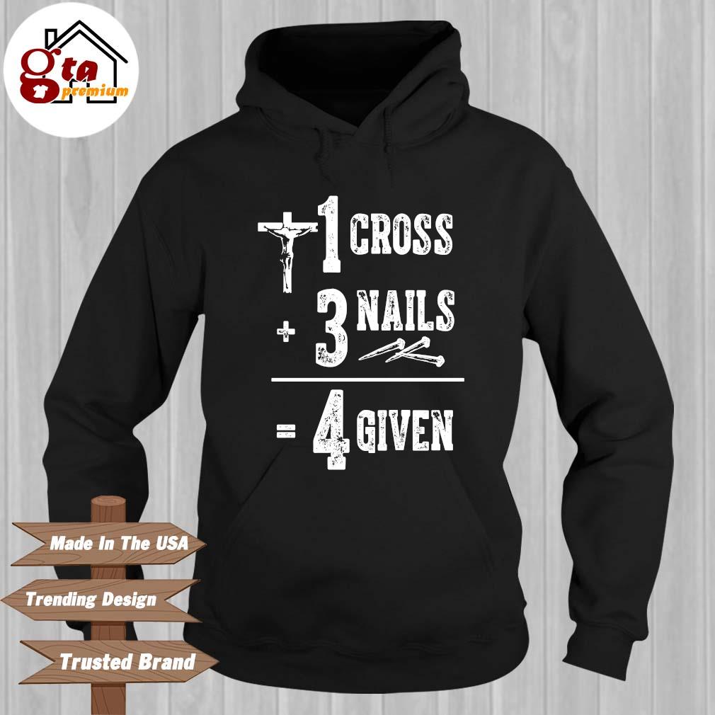 1 cross plus 3 nails 4 given s Hoodie