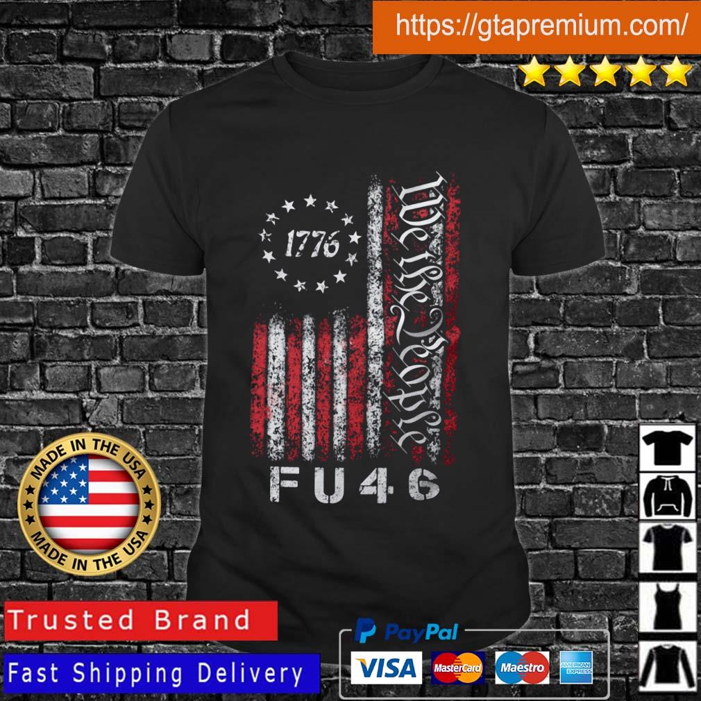 1776 we the people fu46 American flag shirt
