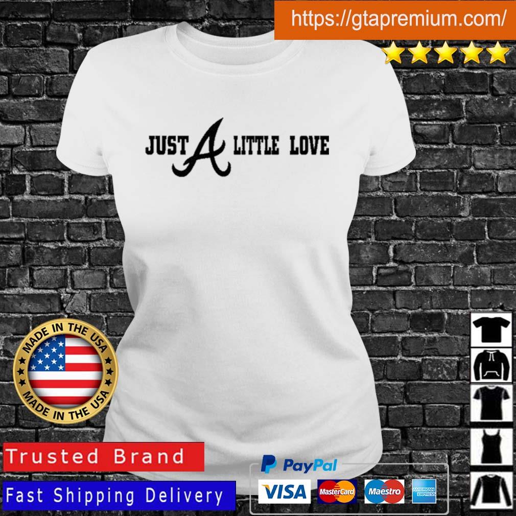 Bang just a little love Atlanta Braves shirt, hoodie, sweater, long sleeve  and tank top