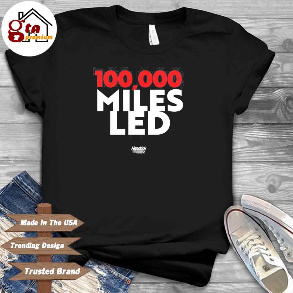 100000 Miles Led Hendrick Motorsports Shirt